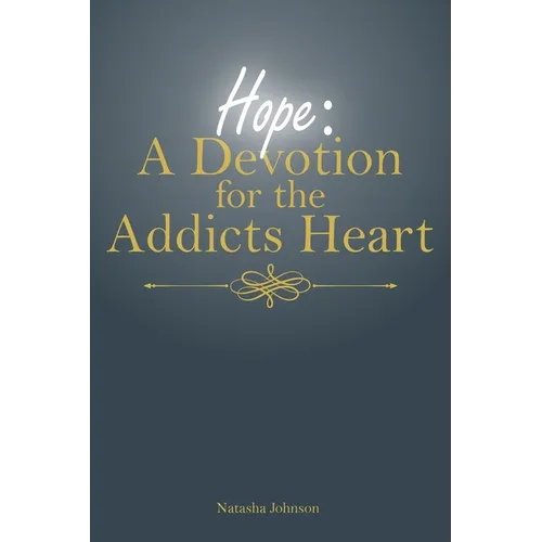 Hope: A Devotion for the Addicts Heart