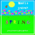 What's a Season? SPRING