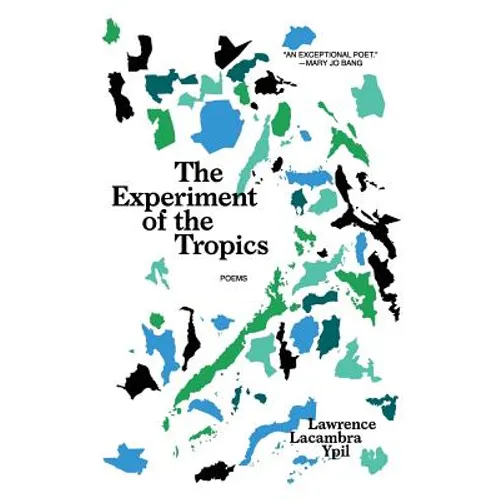 The Experiment of the Tropics: Poems