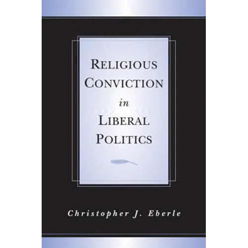 Religious Conviction in Liberal Politics