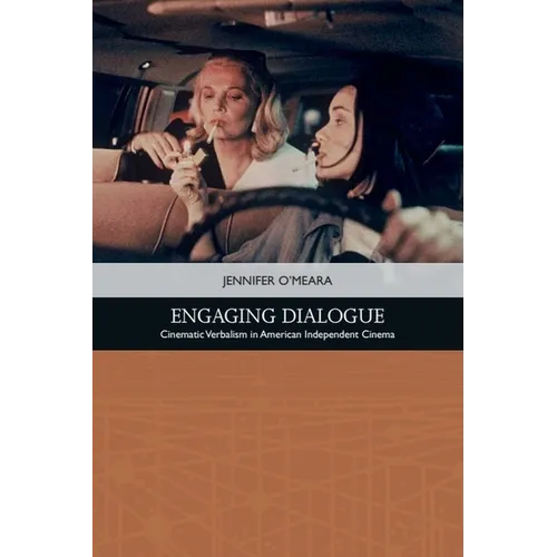 Engaging Dialogue: Cinematic Verbalism in American Independent Cinema