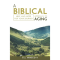 A Biblical Approach to Aging: Help and Hope for Your Journey