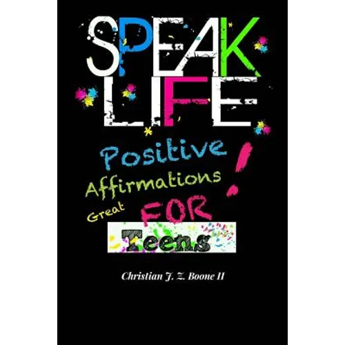 Speak Life: Positive Affirmations: For Teens