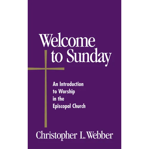 Welcome to Sunday: An Introduction to Worship in the Episcopal Church