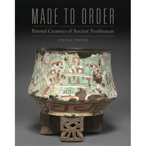 Made to Order: Painted Ceramics of Ancient Teotihuacan