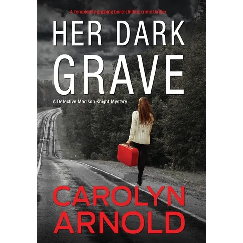 Her Dark Grave: A completely gripping bone-chilling crime thriller