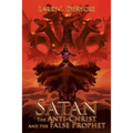 Satan the Anti-Christ and the False Prophet
