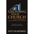 Growing Your Church from Within: Building a Dynamic Home-Fellowship System