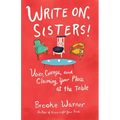 Write On, Sisters!: Voice, Courage, and Claiming Your Place at the Table
