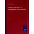 Contributions to the History and Improvement of the German Universities