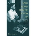 Doing History from the Bottom Up: On E.P. Thompson, Howard Zinn, and Rebuilding the Labor Movement from Below