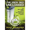 The Xbox 360 Uncloaked: The Real Story Behind Microsoft's Next-Generation Video Game Console