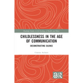 Childlessness in the Age of Communication: Deconstructing Silence