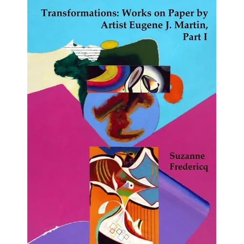Transformations: Works on Paper by Artist Eugene J. Martin, Part I