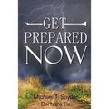 Get Prepared Now!: Why A Great Crisis Is Coming & How You Can Survive It