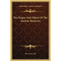 The Origin And Object Of The Ancient Mysteries