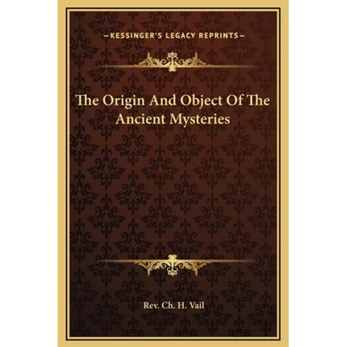 The Origin And Object Of The Ancient Mysteries