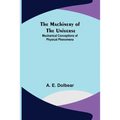 The Machinery of the Universe: Mechanical Conceptions of Physical Phenomena