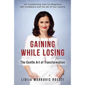 Gaining While Losing: The Gentle Art Of Transformation