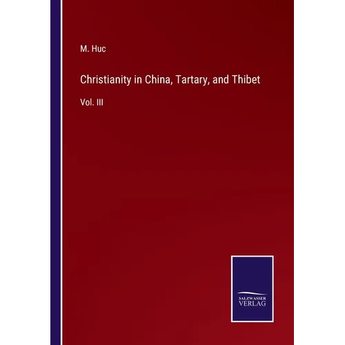 Christianity in China, Tartary, and Thibet: Vol. III