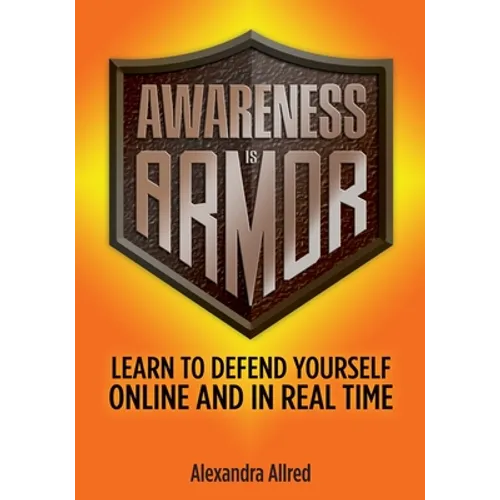 Awareness is Armor: Learn to Defend Yourself Online and in Real Time
