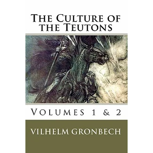 The Culture of the Teutons: Volumes 1 and 2