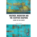 Weather, Migration and the Scottish Diaspora: Leaving the Cold Country