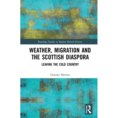 Weather, Migration and the Scottish Diaspora: Leaving the Cold Country