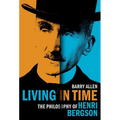 Living in Time: The Philosophy of Henri Bergson