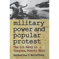 Military Power and Popular Protest: The U.S. Navy in Vieques, Puerto Rico