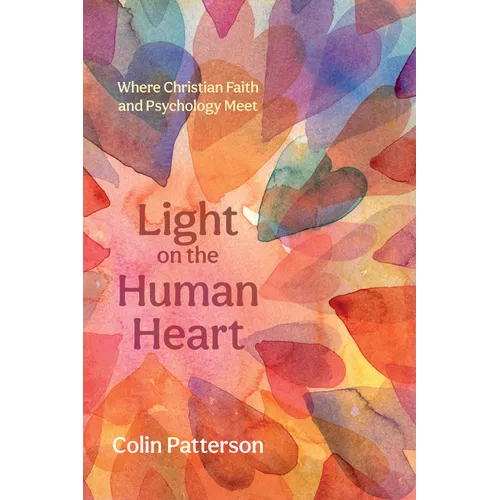 Light on the Human Heart: Where Christian Faith and Psychology Meet