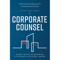 Corporate Counsel: Expert Advice on Becoming a Successful In-House Lawyer
