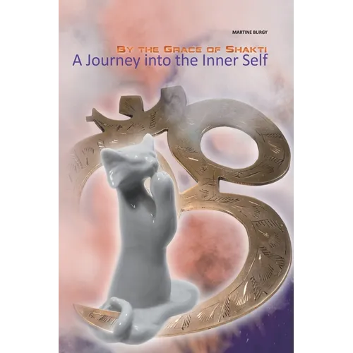 By the Grace of Shakti: A Journey into the Inner Self