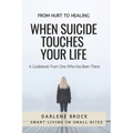 When Suicide Touches Your LIfe: Smart Living in Small Bites