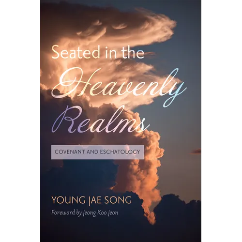 Seated in the Heavenly Realms: Covenant and Eschatology