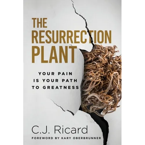 The Resurrection Plant: Your Pain Is Your Path To Greatness