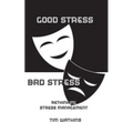 Good Stress - Bad Stress: Rethinking stress management