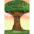 Rooted: An Old Tree's Journey - Hardcover