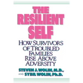 The Resilient Self: How Survivors of Troubled Families Rise Above Adversity