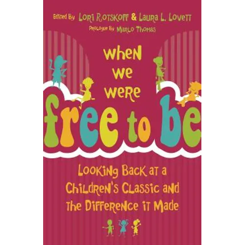 When We Were Free to Be: Looking Back at a Children's Classic and the Difference It Made