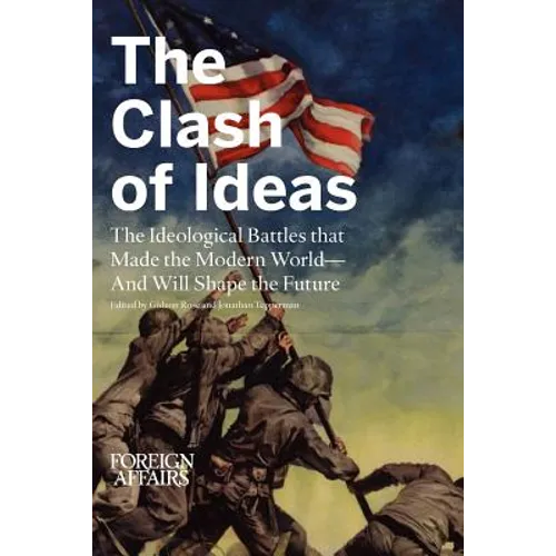 The Clash of Ideas: The Ideological Battles That Made the Modern World- And Will Shape the Future