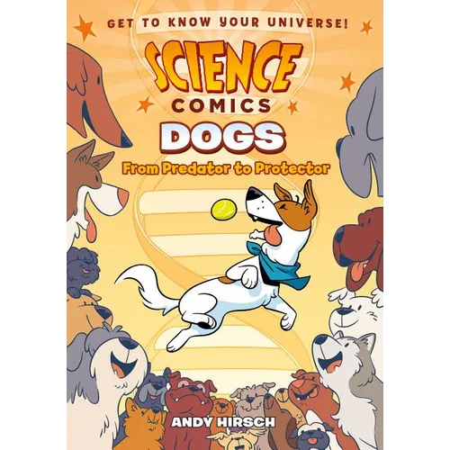 Science Comics: Dogs: From Predator to Protector