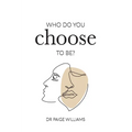 Who do you choose to be?