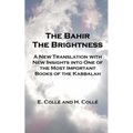 The Bahir The Brightness: A New Translation with New Insights into One of the Most Important Books of the Kabbalah