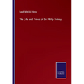 The Life and Times of Sir Philip Sidney