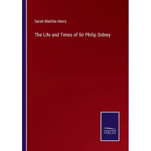 The Life and Times of Sir Philip Sidney