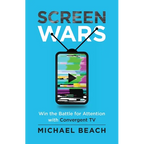 Screen Wars: Win the Battle for Attention with Convergent TV - Paperback