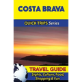 Costa Brava Travel Guide (Quick Trips Series): Sights, Culture, Food, Shopping & Fun