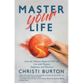 Master Your Life: Earn the Ultimate Degree in YOU and Live With Purpose, Happiness, and Discovery