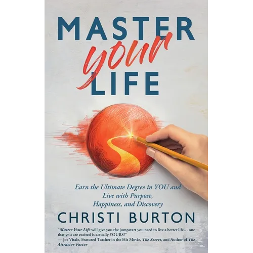 Master Your Life: Earn the Ultimate Degree in YOU and Live With Purpose, Happiness, and Discovery